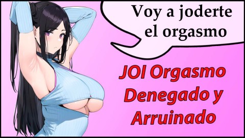 JOI orgasmo arruinado y denegado, voy a joderte